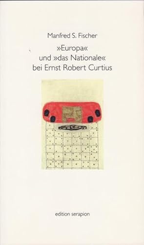Europa und das Nationale bei Ernst Robert Curtius (Edition Serapion).: Ein Essay von KAURU