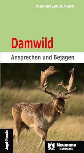 Damwild: Ansprechen und Bejagen von Neumann-Neudamm GmbH