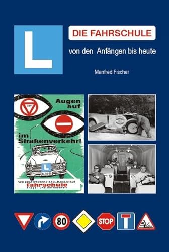 Die Fahrschule: von den Anfängen bis heute Die Fahrschule: von den Anfängen bis heute von Bildverlag Bttger GbR