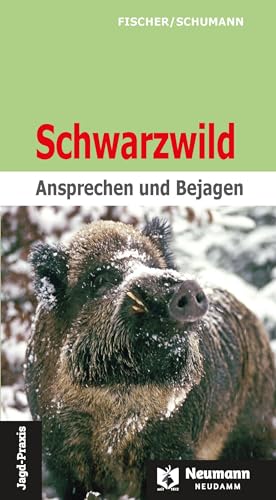 Schwarzwild: Ansprechen und Bejagen von Neumann-Neudamm