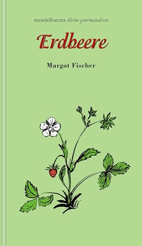 Erdbeere: kleine gourmandise Nr. 59 von Mandelbaum Verlag eG