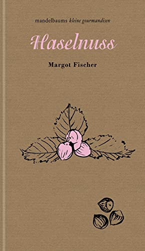 Haselnuss: Kleine Gourmandise Nr. 47 von mandelbaum verlag eG