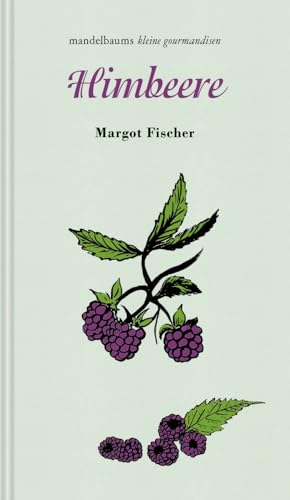 Himbeere: kleine gourmandise Nr. 56 Himbeere: kleine gourmandise Nr. 56 von mandelbaum verlag eG