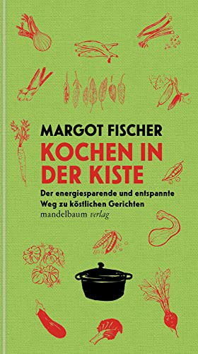 Kochen in der Kiste: Der energiesparende und entspannte Weg zu köstlichen Gerichten (Mandelbaums Feine Gourmandisen) von Mandelbaum Verlag eG