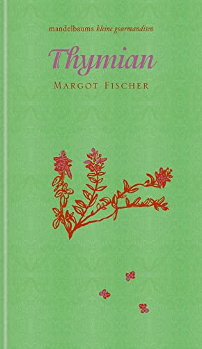 Thymian: kleine gourmandise Nr. 37 von mandelbaum verlag eG