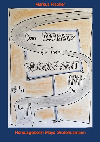 Dein Dreisatz für mehr Führungskraft (30 Fragen und Antworten für Newcomer Führungskräfte) von tredition