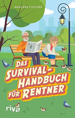 Das Survival-Handbuch für Rentner: Entspannt trotz Freizeitstress, Kaffeefahrt und Enkel-Hüten Das Survival-Handbuch für Rentner: Entspannt trotz Freizeitstress, Kaffeefahrt und Enkel-Hüten