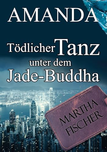 Tödlicher Tanz unter dem Jade-Buddha: Cosy-Krimi (Amanda-Lipton-Reihe, Band 3) von Independently published