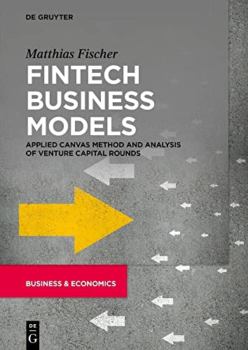 Fintech Business Models: Applied Canvas Method and Analysis of Venture Capital Rounds Fintech Business Models: Applied Canvas Method and Analysis of Venture Capital Rounds