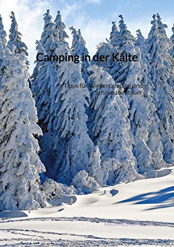 Camping in der Kälte: Tipps für Wintercamping und Schneeabenteuer von tredition