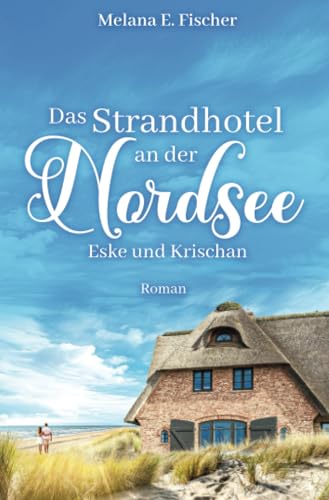 Das Strandhotel an der Nordsee - Eske und Krischan (Strandhotel-Reihe)