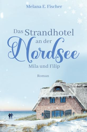 Das Strandhotel an der Nordsee - Mila und Filip (Strandhotel-Reihe)