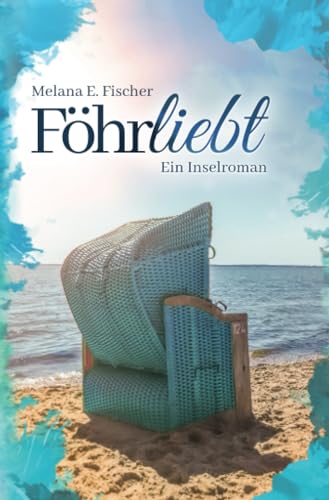 Föhrliebt Ein Inselroman (Föhr Reihe)