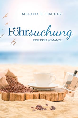 Föhrsuchung Eine Inselromanze: DE (Föhr Reihe) Föhrsuchung Eine Inselromanze: DE (Föhr Reihe) von epubli