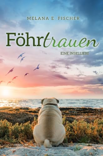Föhrtrauen Eine Inselliebe: DE (Föhr Reihe) von epubli