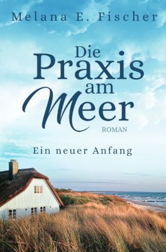 Die Praxis am Meer - Ein neuer Anfang: DE (Praxis–am–Meer–Reihe)