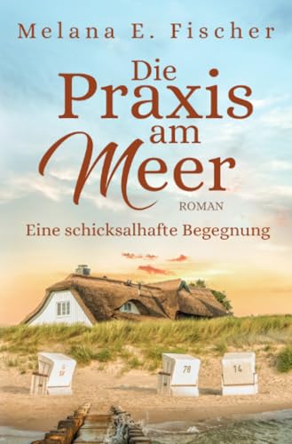 Die Praxis am Meer - Eine schicksalhafte Begegnung: DE (Praxis–am–Meer–Reihe)