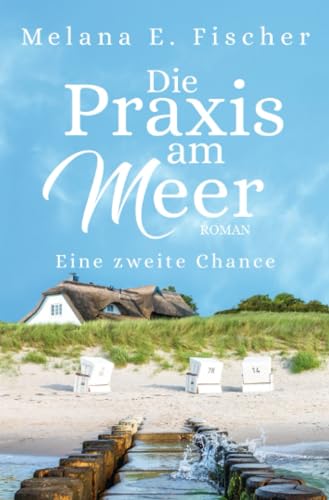 Die Praxis am Meer - Eine zweite Chance: DE (Praxis–am–Meer–Reihe)