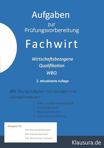 Aufgaben zur Prüfungsvorbereitung Fachwirt: Wirtschaftsbezogene Qualifikation 305 Aufgaben mit Lösungen von Books on Demand GmbH