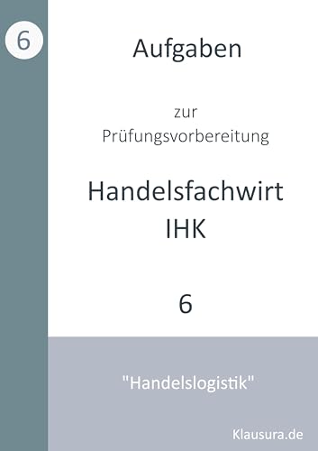 Aufgaben zur Prüfungsvorbereitung geprüfte Handelsfachwirte IHK: Handelslogistik von Book on Demand