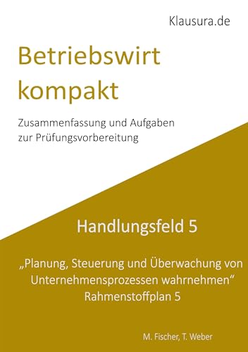Betriebswirt kompakt Handlungsfeld 5: Geprüfte Betriebswirte IHK von BoD – Books on Demand