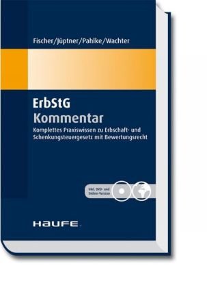 ErbStG Kommentar: Komplettes Praxiswissen zur Erbschaftsteuer und Schenkungsteuer mit Bewertungsrecht