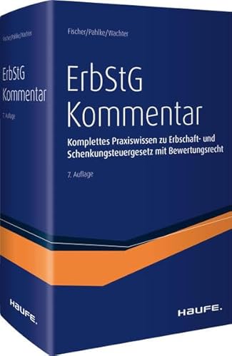 Erbschaftsteuergesetz (ErbStG) Kommentar: Komplettes Praxiswissen zur Erbschaftsteuer und Schenkungsteuer mit Bewertungsrecht