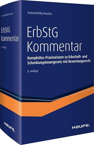 Erbschaftsteuergesetz (ErbStG) Kommentar: Komplettes Praxiswissen zur Erbschaftsteuer und Schenkungsteuer mit Bewertungsrecht von Haufe Lexware GmbH