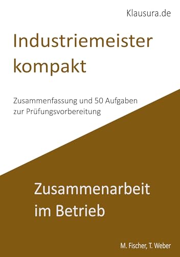 Industriemeister Kompakt Zusammenarbeit im Betrieb: Geprüfte Industriemeister IHK von BoD – Books on Demand