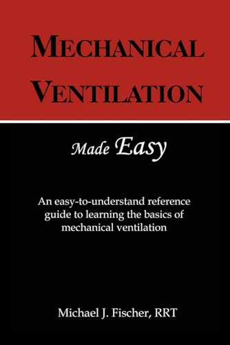 Mechanical Ventilation Made Easy von American Respiratory Consulting Services