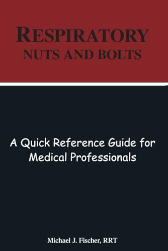 Respiratory Nuts and Bolts von American Respiratory Consulting Services