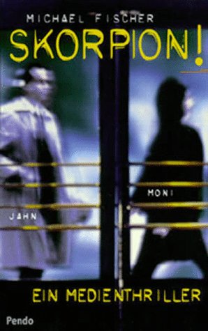 Skorpion!: Ein Medienthriller