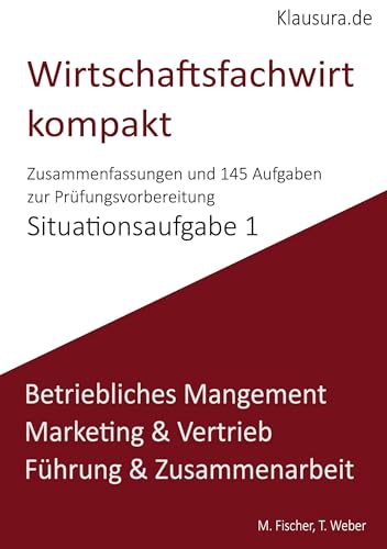 Wirtschaftsfachwirt kompakt Situationsaufgabe 1: Geprüfte Wirtschaftsfachwirte IHK von BoD – Books on Demand