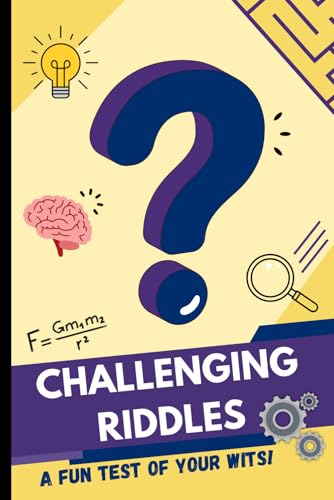 Challenging Riddles A Fun Test of your Wits!: Difficult Riddles and brain teasers for smart teens and adults / Illustrated with solutions von Independently published