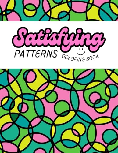 Satisfying Patterns Coloring Book: Full of satisfying patterns and black and white patterns von Independently published