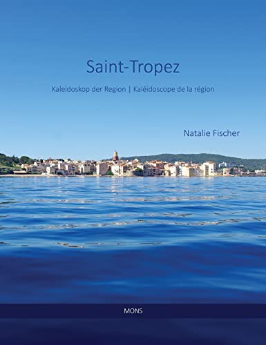 Saint-Tropez: Kaleidoskop der Region / Kaléidoscope de la région