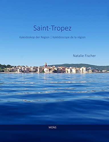 Saint-Tropez: Kaleidoskop der Region / Kaléidoscope de la région