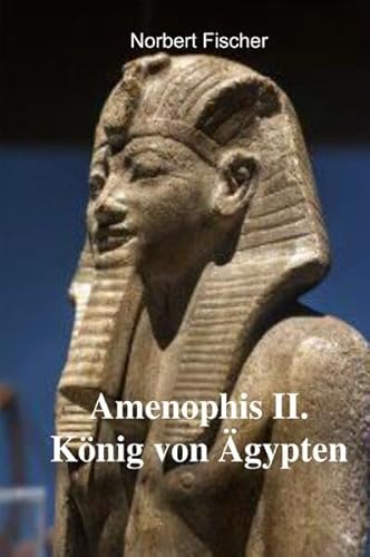 Amenophis II. König von Ägypten