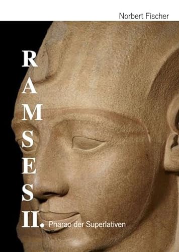 Ramses II.: Pharao der Superlativen von epubli