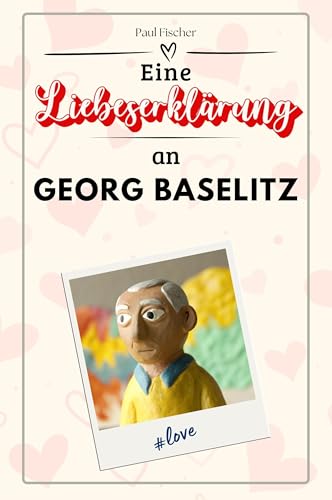 Eine Liebeserklärung an Georg Baselitz: Die große Hommage - das perfekte Geschenk für Weihnachten und Geburtstag und jeden Anlass Eine Liebeserklärung an Georg Baselitz: Die große Hommage - das perfekte Geschenk für Weihnachten und Geburtstag und jeden Anlass von FlipFlop