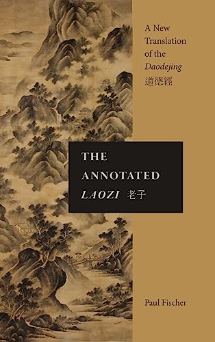 The Annotated Laozi: A New Translation of the Daodejing (SUNY in Chinese Philosophy and Culture)
