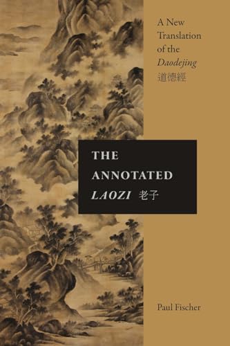 The Annotated Laozi: A New Translation of the Daodejing (Suny in Chinese Philosophy and Culture)