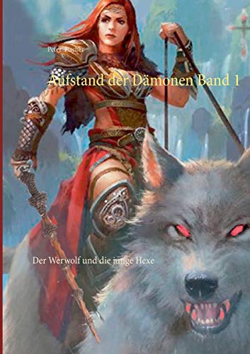Aufstand der Dämonen Band 1: Der Werwolf und die junge Hexe