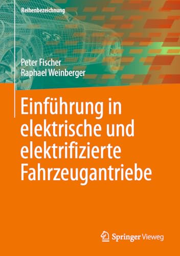 Einführung in elektrische und elektrifizierte Fahrzeugantriebe Einführung in elektrische und elektrifizierte Fahrzeugantriebe von Springer Vieweg