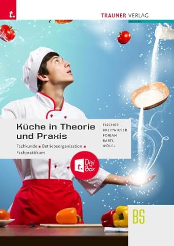 Küche in Theorie und Praxis - Fachkunde, Betriebsorganisation, Fachpraktikum + digitales Zusatzpaket Küche in Theorie und Praxis - Fachkunde, Betriebsorganisation, Fachpraktikum + digitales Zusatzpaket