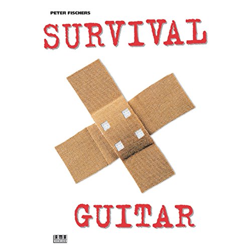 Peter Fischers Survival Guitar: Alle lebensrettenden Konzepte u. Spieltechniken f. Blues, Jazz, Country, Soul & Funk, Rock, Fusion, Pop, Latin, Konzertgitarre Peter Fischers Survival Guitar: Alle lebensrettenden Konzepte u. Spieltechniken f. Blues, Jazz, Country, Soul & Funk, Rock, Fusion, Pop, Latin, Konzertgitarre