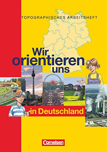 Wir orientieren uns - Topographische Arbeitshefte - Ausgabe 2002: Wir orientieren uns in Deutschland - Arbeitsheft (Wir orientieren uns, Ausgabe 2002) von Cornelsen Verlag GmbH