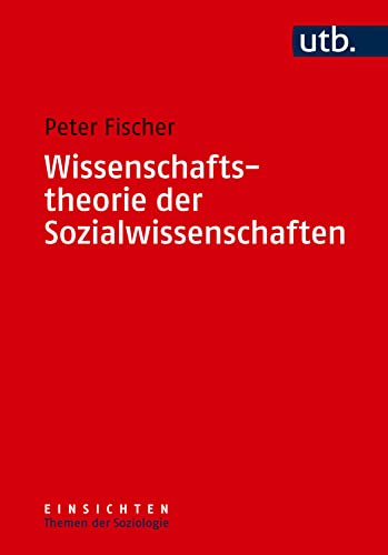 Wissenschaftstheorie der Sozialwissenschaften (Einsichten. Themen der Soziologie) von UTB GmbH