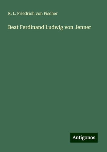 Beat Ferdinand Ludwig von Jenner von Antigonos Verlag