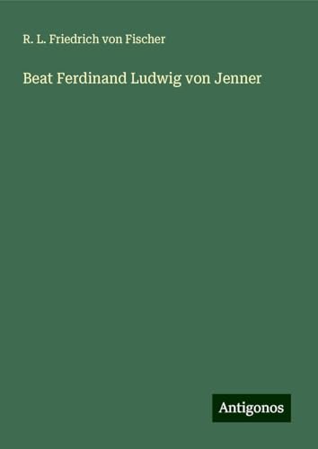 Beat Ferdinand Ludwig von Jenner von Antigonos Verlag